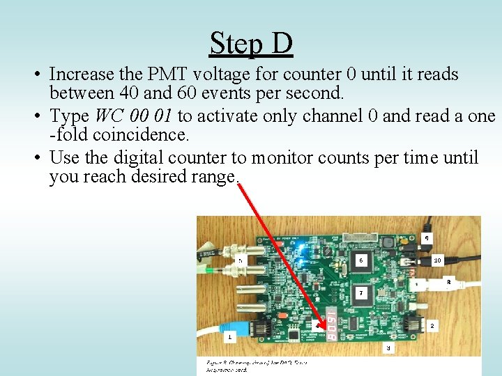 Step D • Increase the PMT voltage for counter 0 until it reads between
