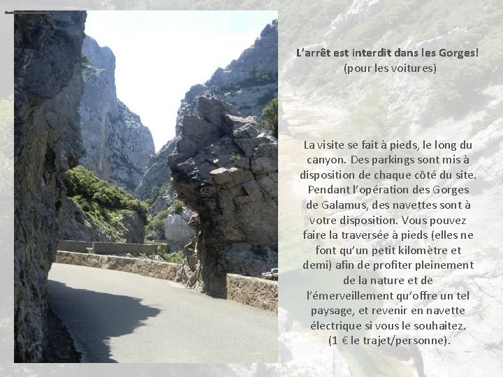 L’arrêt est interdit dans les Gorges! (pour les voitures) La visite se fait à