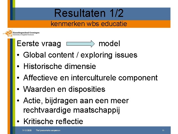 Resultaten 1/2 kenmerken wbs educatie Eerste vraag model • Global content / exploring issues