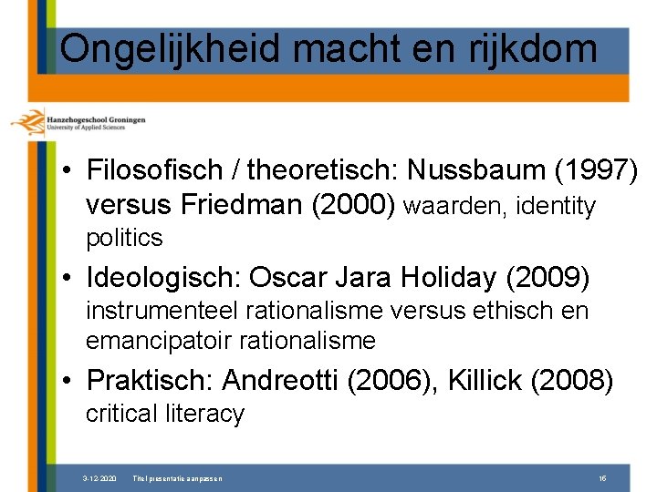 Ongelijkheid macht en rijkdom • Filosofisch / theoretisch: Nussbaum (1997) versus Friedman (2000) waarden,