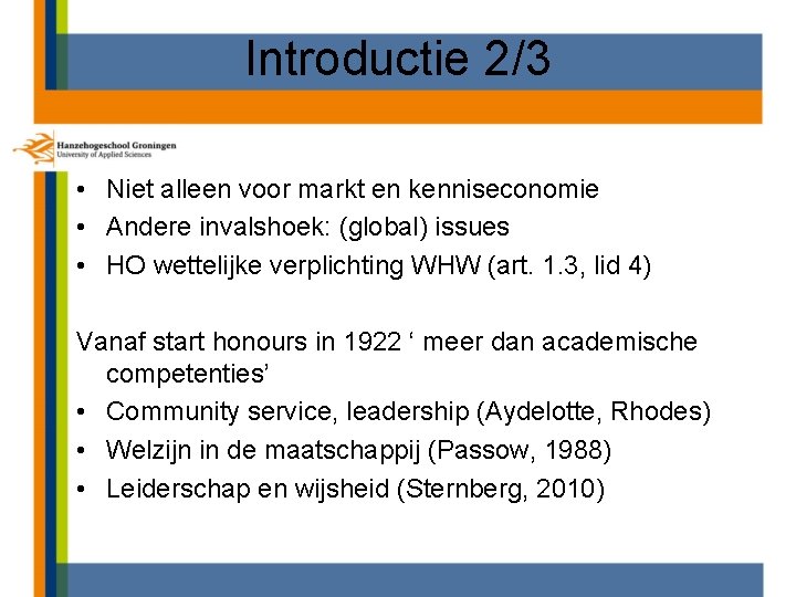 Introductie 2/3 • Niet alleen voor markt en kenniseconomie • Andere invalshoek: (global) issues