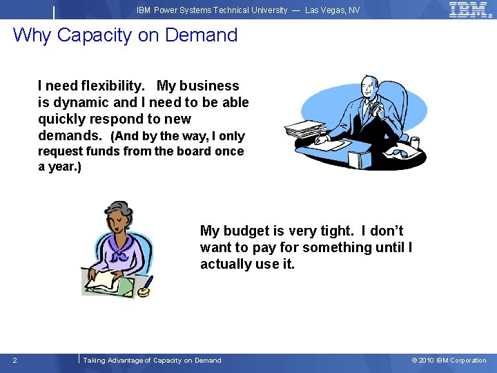 IBM Power Systems Technical University — Las Vegas, NV Why Capacity on Demand I