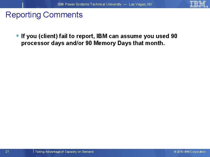 IBM Power Systems Technical University — Las Vegas, NV Reporting Comments § If you