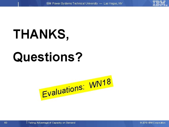 IBM Power Systems Technical University — Las Vegas, NV THANKS, Questions? 8 1 N