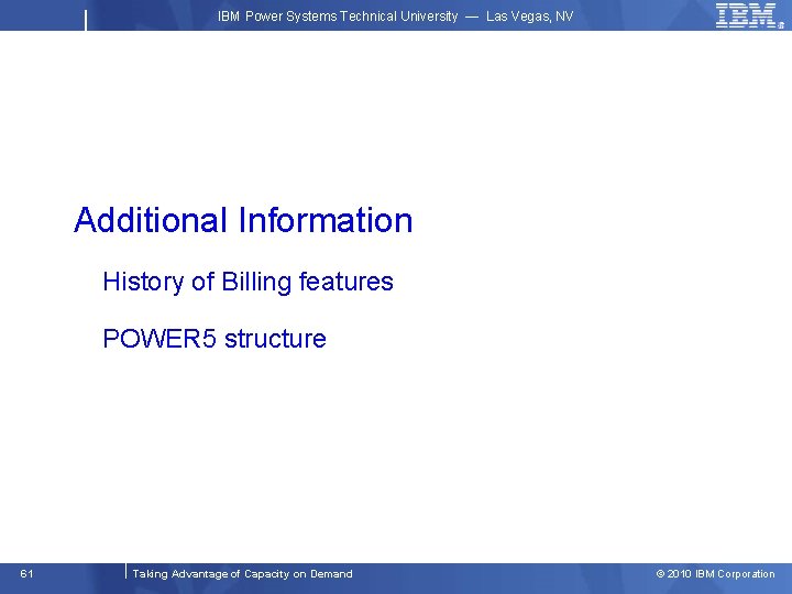 IBM Power Systems Technical University — Las Vegas, NV Additional Information History of Billing