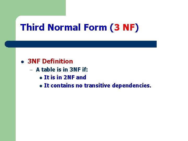 Third Normal Form (3 NF) l 3 NF Definition – A table is in