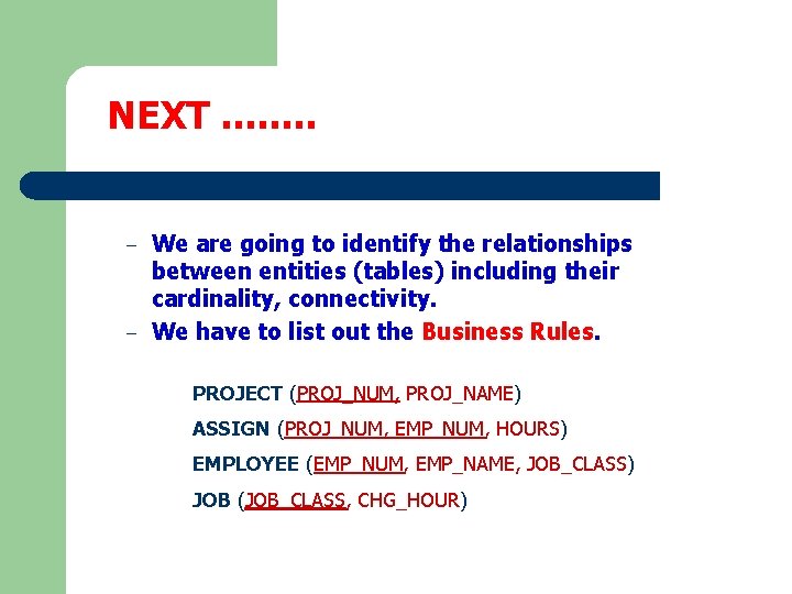 NEXT. . . . – – We are going to identify the relationships between