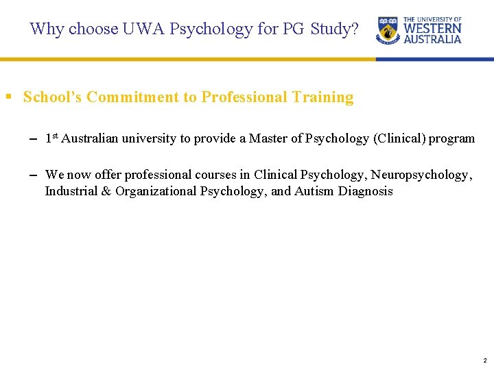 Why choose UWA Psychology for PG Study? § School’s Commitment to Professional Training –