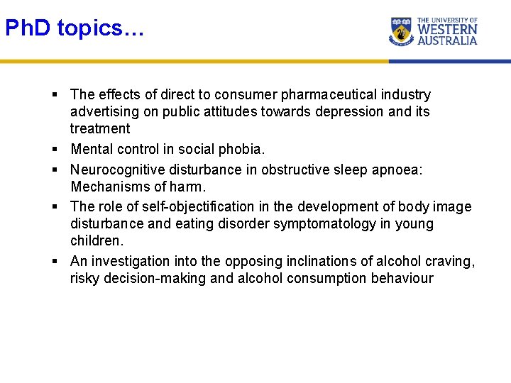 Ph. D topics… § The effects of direct to consumer pharmaceutical industry advertising on