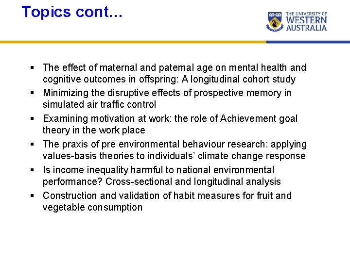 Topics cont… § The effect of maternal and paternal age on mental health and