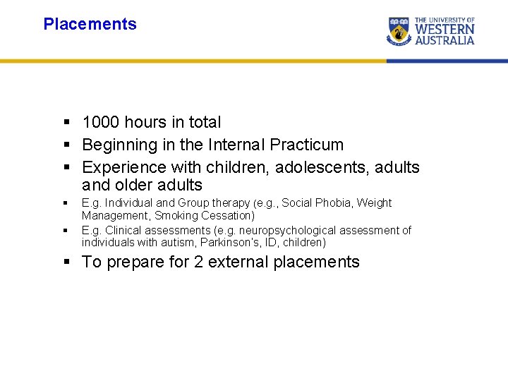Placements § 1000 hours in total § Beginning in the Internal Practicum § Experience