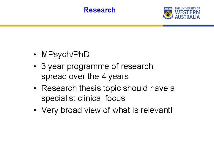 Research • MPsych/Ph. D • 3 year programme of research spread over the 4