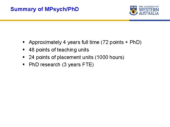Summary of MPsych/Ph. D § § Approximately 4 years full time (72 points +