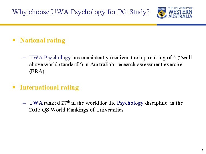 Why choose UWA Psychology for PG Study? § National rating – UWA Psychology has