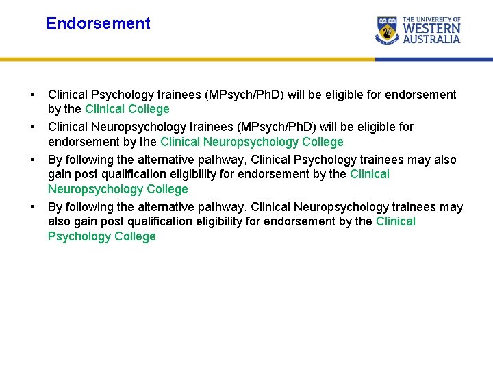Endorsement § § Clinical Psychology trainees (MPsych/Ph. D) will be eligible for endorsement by