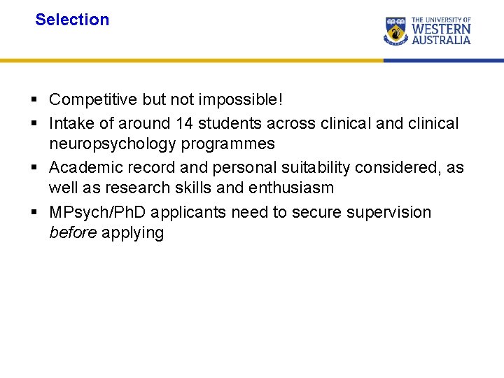Selection § Competitive but not impossible! § Intake of around 14 students across clinical