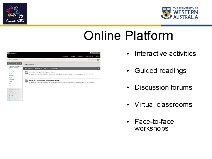 Online Platform • Interactive activities • Guided readings • Discussion forums • Virtual classrooms