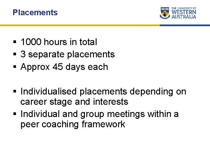 Placements § 1000 hours in total § 3 separate placements § Approx 45 days
