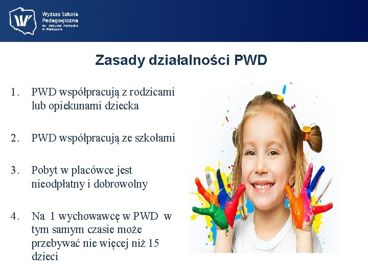 Zasady działalności PWD 1. PWD współpracują z rodzicami lub opiekunami dziecka 2. PWD współpracują