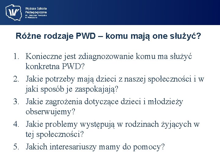 Różne rodzaje PWD – komu mają one służyć? 1. Konieczne jest zdiagnozowanie komu ma