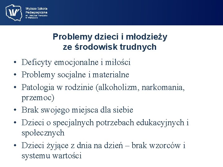 Problemy dzieci i młodzieży ze środowisk trudnych • Deficyty emocjonalne i miłości • Problemy