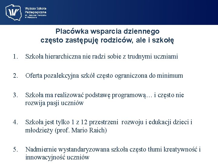 Placówka wsparcia dziennego często zastępuję rodziców, ale i szkołę 1. Szkoła hierarchiczna nie radzi