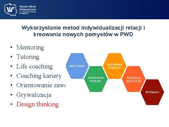 Wykorzystanie metod indywidualizacji relacji i kreowania nowych pomysłów w PWD • • Mentoring Tutoring