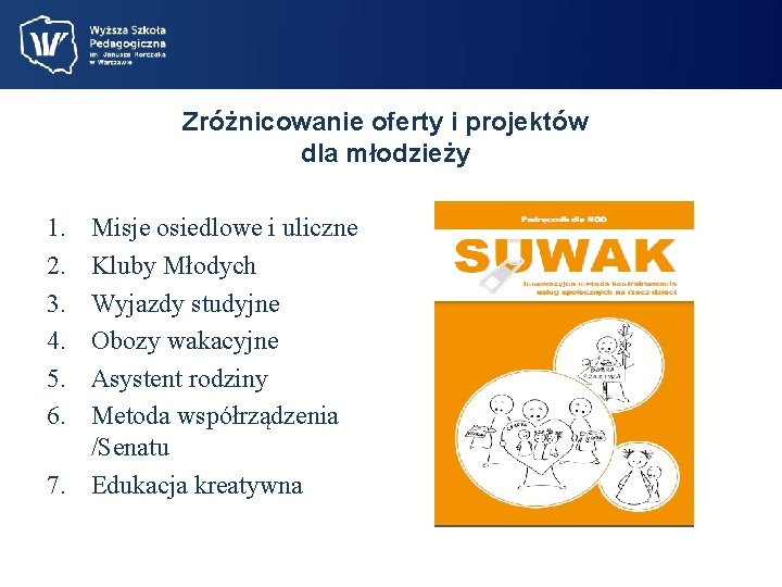 Zróżnicowanie oferty i projektów dla młodzieży 1. 2. 3. 4. 5. 6. Misje osiedlowe