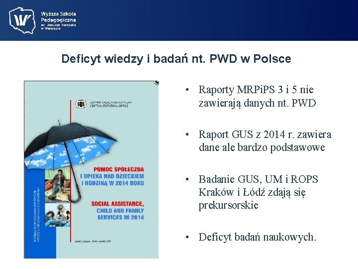 Deficyt wiedzy i badań nt. PWD w Polsce • Raporty MRPi. PS 3 i