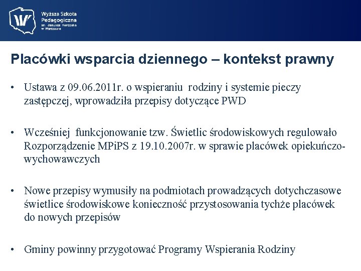 Placówki wsparcia dziennego – kontekst prawny • Ustawa z 09. 06. 2011 r. o