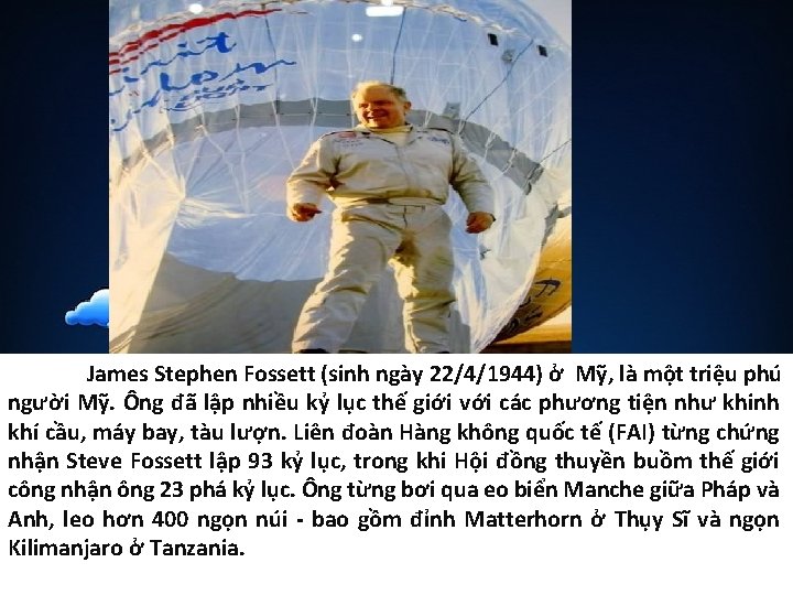 James Stephen Fossett (sinh ngày 22/4/1944) ở Mỹ, là một triệu phú người Mỹ.