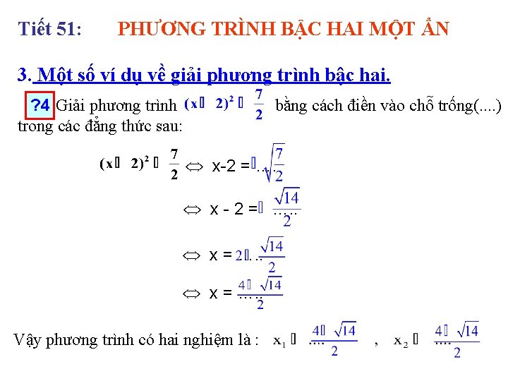 Tiết 51: PHƯƠNG TRÌNH BẬC HAI MỘT ẨN 3. Một số ví dụ về