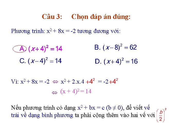 Câu 3: Chọn đáp án đúng: Phương trình: x 2 + 8 x =