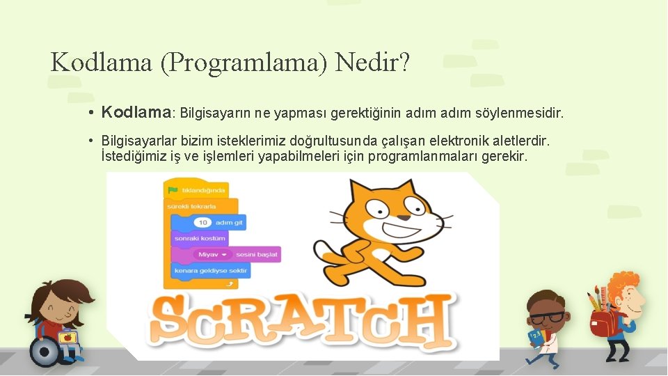 Kodlama (Programlama) Nedir? • Kodlama: Bilgisayarın ne yapması gerektiğinin adım söylenmesidir. • Bilgisayarlar bizim