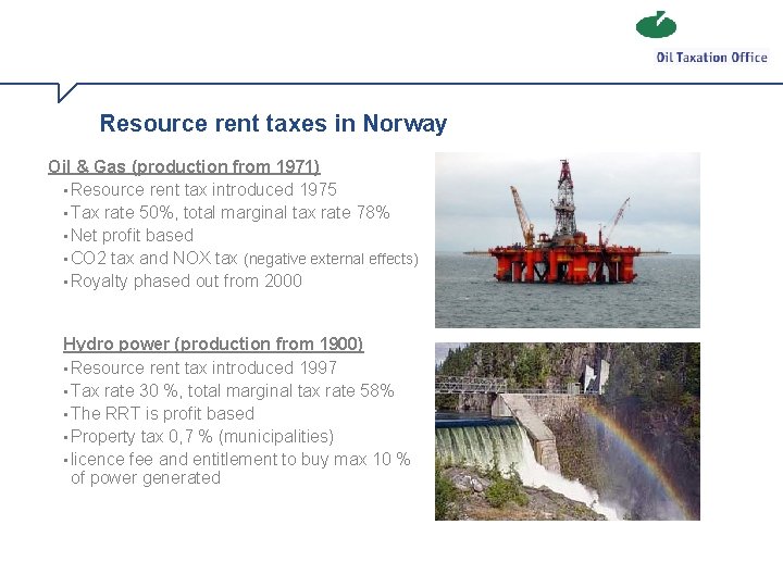 Resource rent taxes in Norway Oil & Gas (production from 1971) • Resource rent