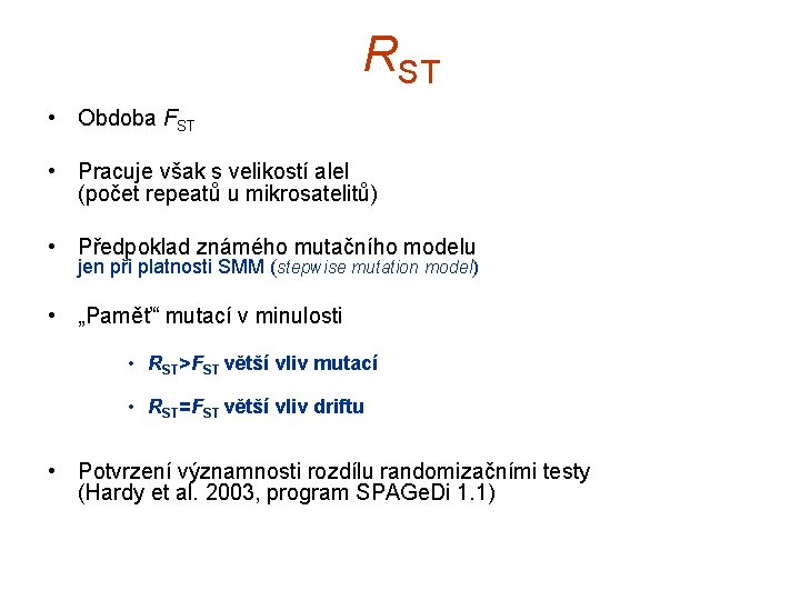 RST • Obdoba FST • Pracuje však s velikostí alel (počet repeatů u mikrosatelitů)