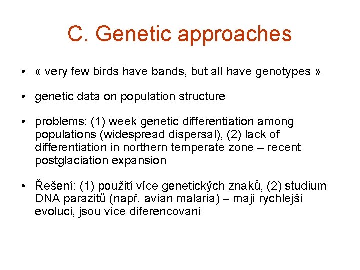 C. Genetic approaches • « very few birds have bands, but all have genotypes