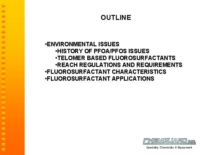 OUTLINE • ENVIRONMENTAL ISSUES • HISTORY OF PFOA/PFOS ISSUES • TELOMER BASED FLUOROSURFACTANTS •