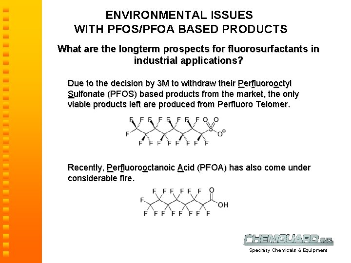 ENVIRONMENTAL ISSUES WITH PFOS/PFOA BASED PRODUCTS What are the longterm prospects for fluorosurfactants in
