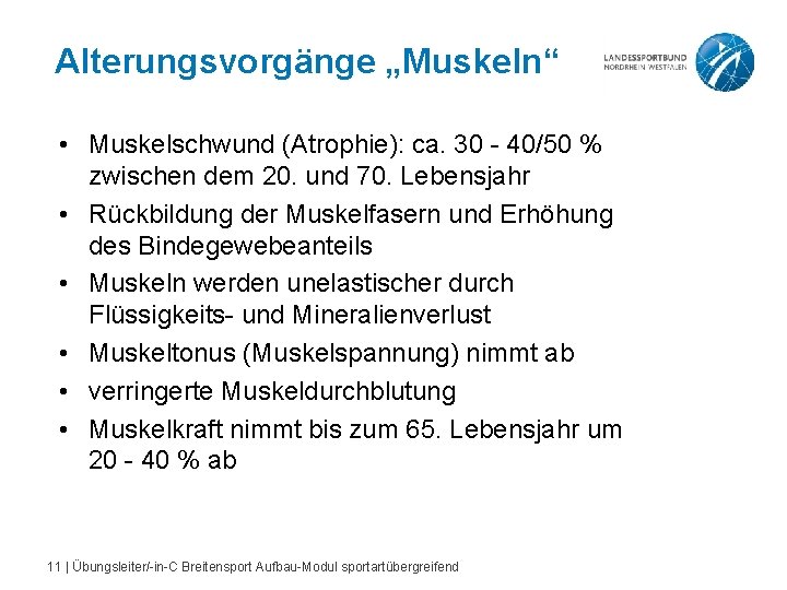 Alterungsvorgänge „Muskeln“ • Muskelschwund (Atrophie): ca. 30 - 40/50 % zwischen dem 20. und