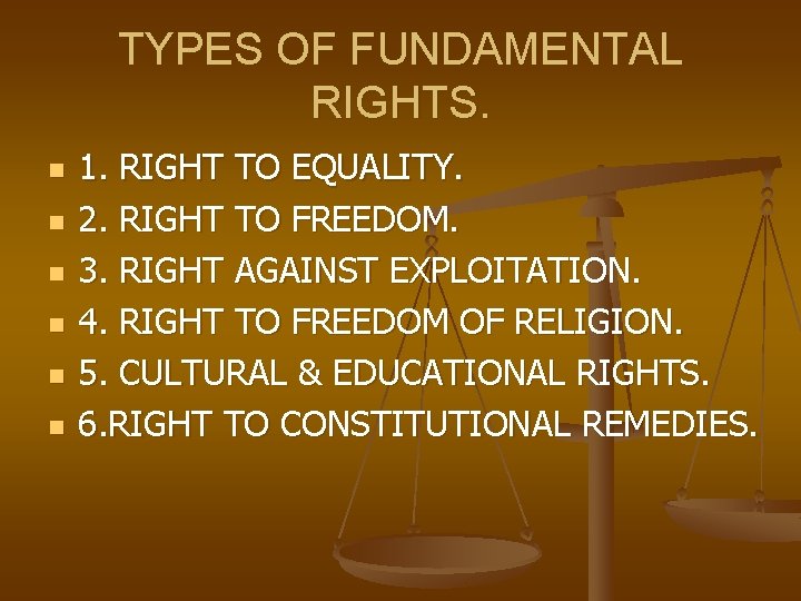 TYPES OF FUNDAMENTAL RIGHTS. n n n 1. RIGHT TO EQUALITY. 2. RIGHT TO