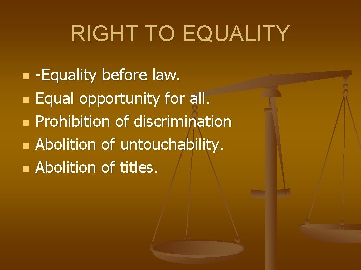 RIGHT TO EQUALITY n n n -Equality before law. Equal opportunity for all. Prohibition