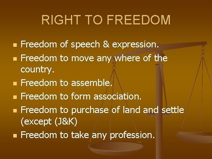 RIGHT TO FREEDOM n n n Freedom of speech & expression. Freedom to move