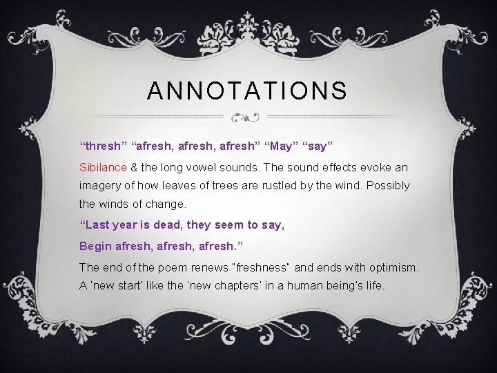 ANNOTATIONS “thresh” “afresh, afresh” “May” “say” Sibilance & the long vowel sounds. The sound