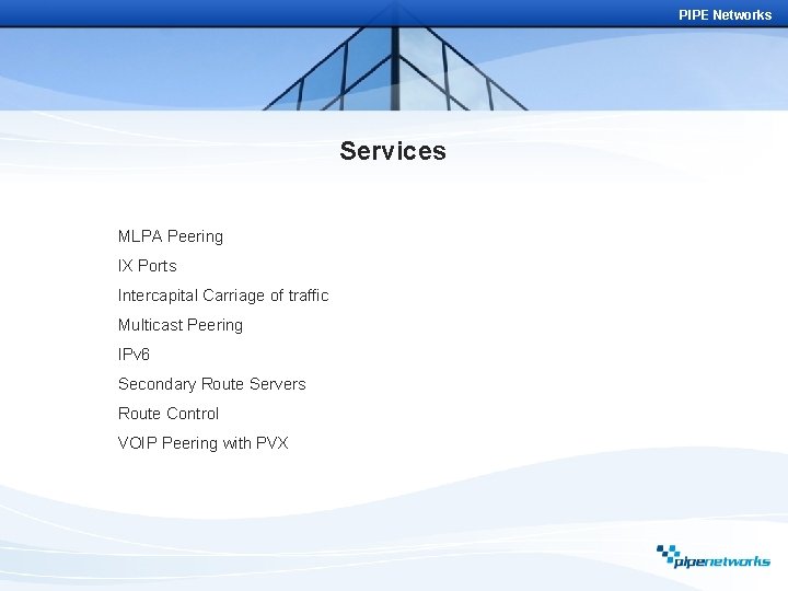 PIPE Networks Services MLPA Peering IX Ports Intercapital Carriage of traffic Multicast Peering IPv