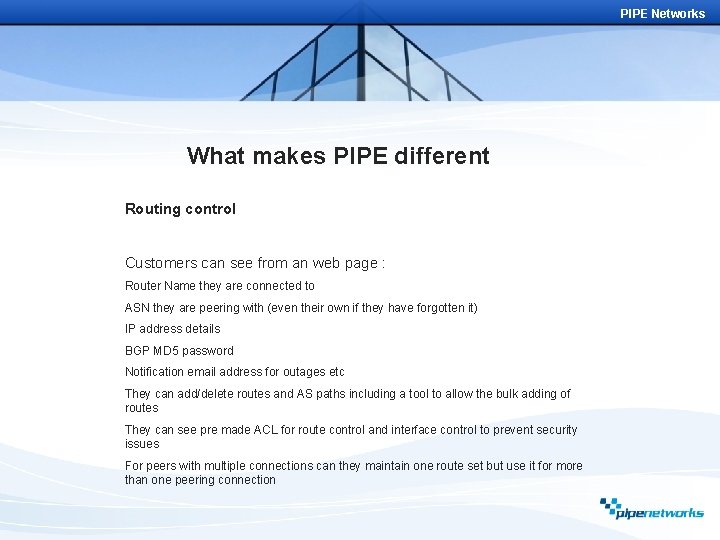 PIPE Networks What makes PIPE different Routing control Customers can see from an web