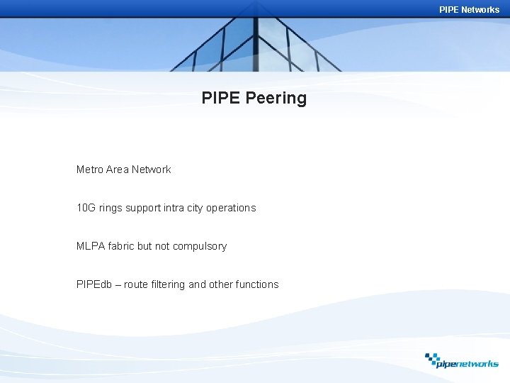 PIPE Networks PIPE Peering Metro Area Network 10 G rings support intra city operations