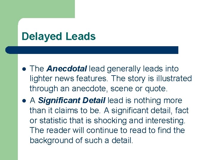 Delayed Leads l l The Anecdotal lead generally leads into lighter news features. The
