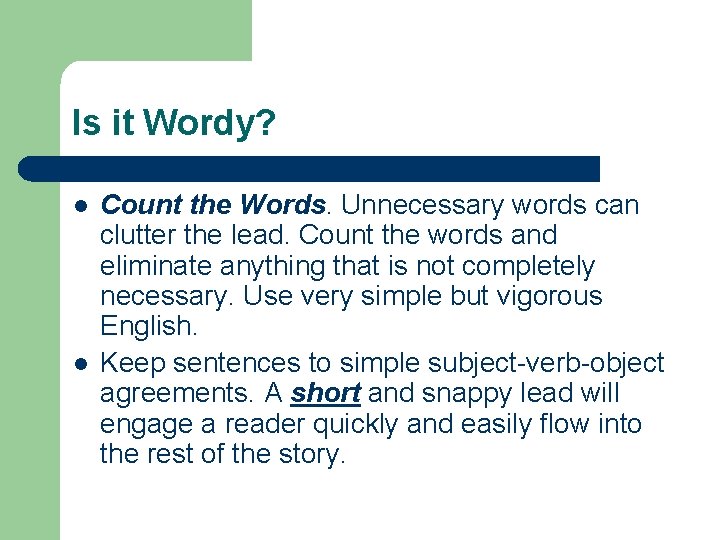 Is it Wordy? l l Count the Words. Unnecessary words can clutter the lead.