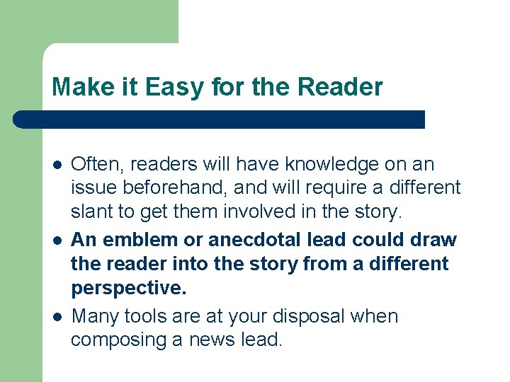 Make it Easy for the Reader l l l Often, readers will have knowledge